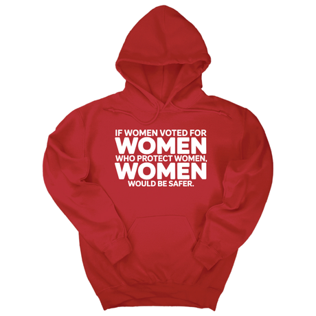 *HOODIE* If Women Voted for Women Who Protect Women, Women Would Be Safer Unisex Hoodie (BOLD)-Hoodie-The Original God Ain't Petty But I Am