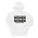 *HOODIE* If Women Voted for Women Who Protect Women, Women Would Be Safer Unisex Hoodie (BOLD)-Hoodie-The Original God Ain't Petty But I Am