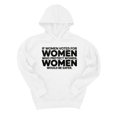 *HOODIE* If Women Voted for Women Who Protect Women, Women Would Be Safer Unisex Hoodie (BOLD)-Hoodie-The Original God Ain't Petty But I Am