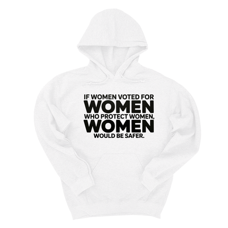 *HOODIE* If Women Voted for Women Who Protect Women, Women Would Be Safer Unisex Hoodie (BOLD)-Hoodie-The Original God Ain't Petty But I Am