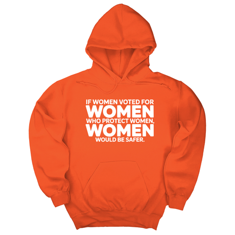 *HOODIE* If Women Voted for Women Who Protect Women, Women Would Be Safer Unisex Hoodie (BOLD)-Hoodie-The Original God Ain't Petty But I Am