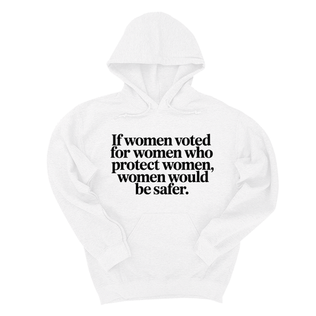 *HOODIE* If Women Voted for Women Who Protect Women, Women Would Be Safer Unisex Hoodie (ELEGANT)-Hoodie-The Original God Ain't Petty But I Am