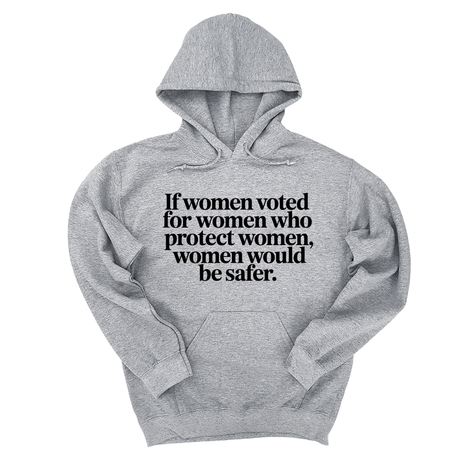 *HOODIE* If Women Voted for Women Who Protect Women, Women Would Be Safer Unisex Hoodie (ELEGANT)-Hoodie-The Original God Ain't Petty But I Am