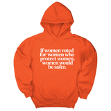 *HOODIE* If Women Voted for Women Who Protect Women, Women Would Be Safer Unisex Hoodie (ELEGANT)-Hoodie-The Original God Ain't Petty But I Am