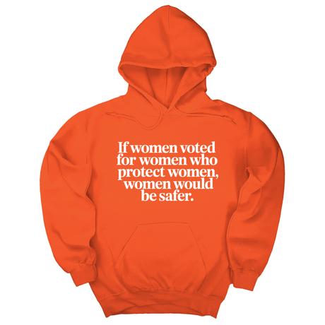 *HOODIE* If Women Voted for Women Who Protect Women, Women Would Be Safer Unisex Hoodie (ELEGANT)-Hoodie-The Original God Ain't Petty But I Am