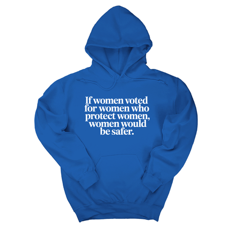 *HOODIE* If Women Voted for Women Who Protect Women, Women Would Be Safer Unisex Hoodie (ELEGANT)-Hoodie-The Original God Ain't Petty But I Am