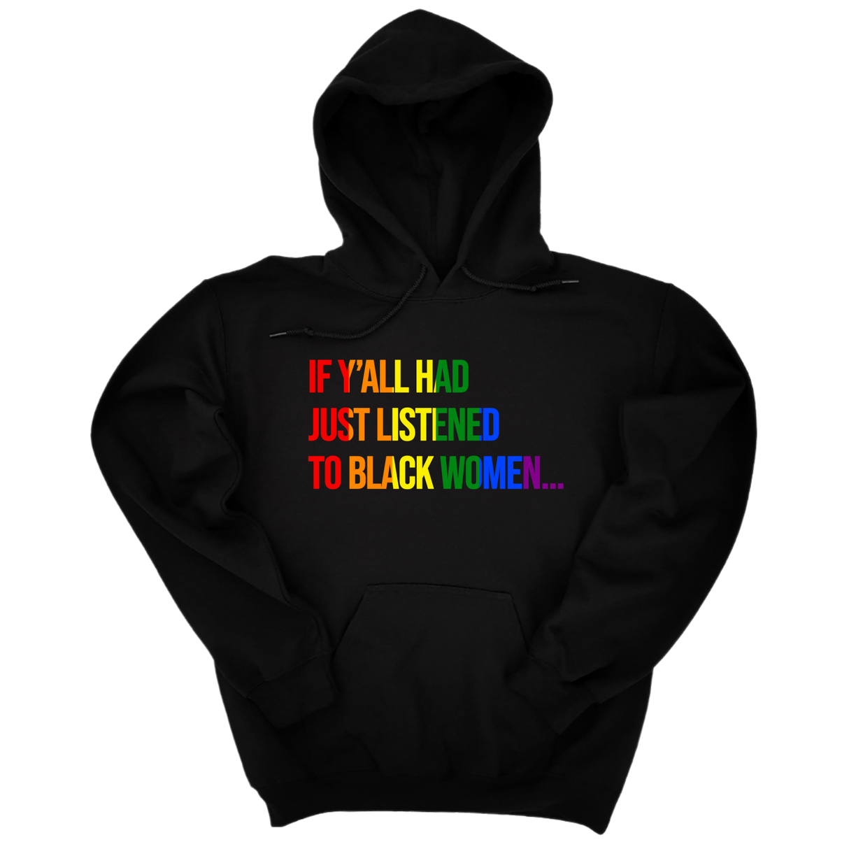 *HOODIE* If Y’all Had Just Listened to Black Women Unisex Hoodie (RAINBOW)-Hoodie-The Original God Ain't Petty But I Am