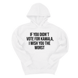 *HOODIE* If You Didn’t Vote for Kamala, I Wish You the Worst Unisex Hoodie-Hoodie-The Original God Ain't Petty But I Am