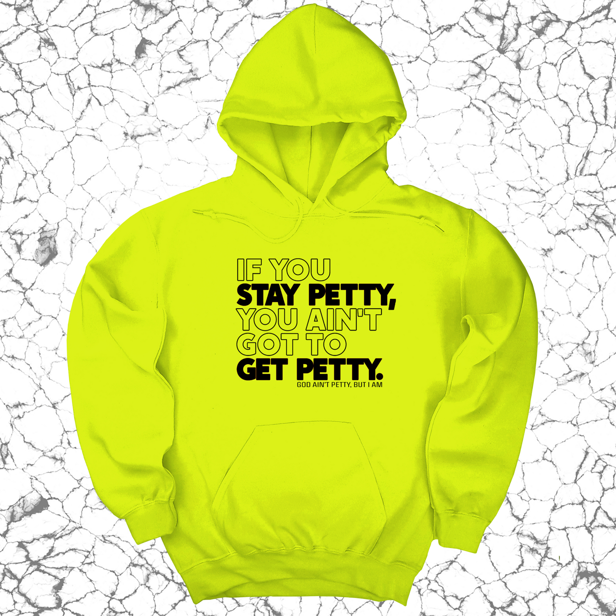 *HOODIE* If You Stay Petty, You Ain't Got to Get Petty Unisex Hoodie-Hoodie-The Original God Ain't Petty But I Am