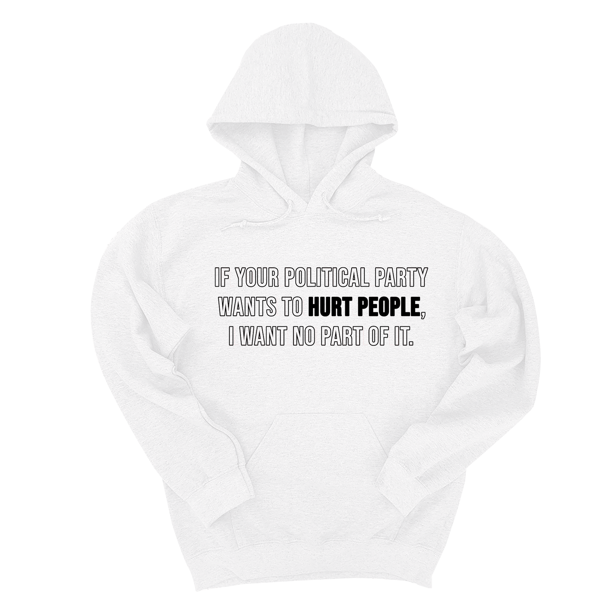 *HOODIE* If Your Political Party Wants to Hurt People, I Want No Part of It Unisex Hoodie-Hoodie-The Original God Ain't Petty But I Am