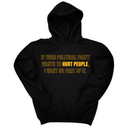 *HOODIE* If Your Political Party Wants to Hurt People, I Want No Part of It Unisex Hoodie-Hoodie-The Original God Ain't Petty But I Am