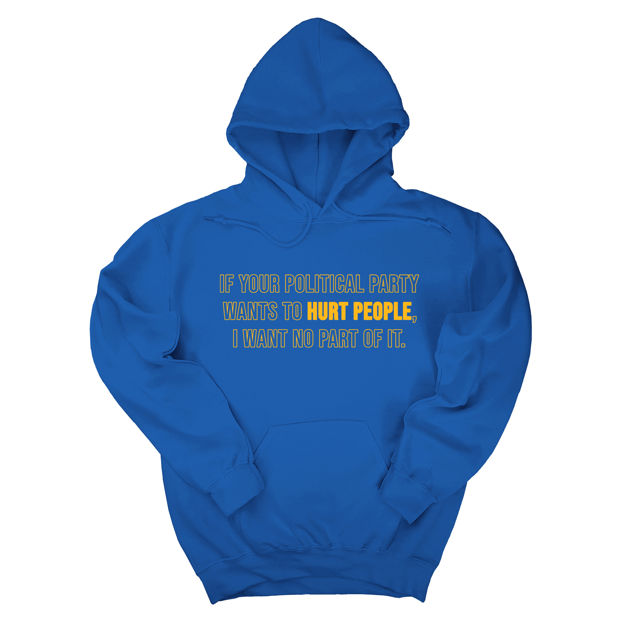*HOODIE* If Your Political Party Wants to Hurt People, I Want No Part of It Unisex Hoodie-Hoodie-The Original God Ain't Petty But I Am