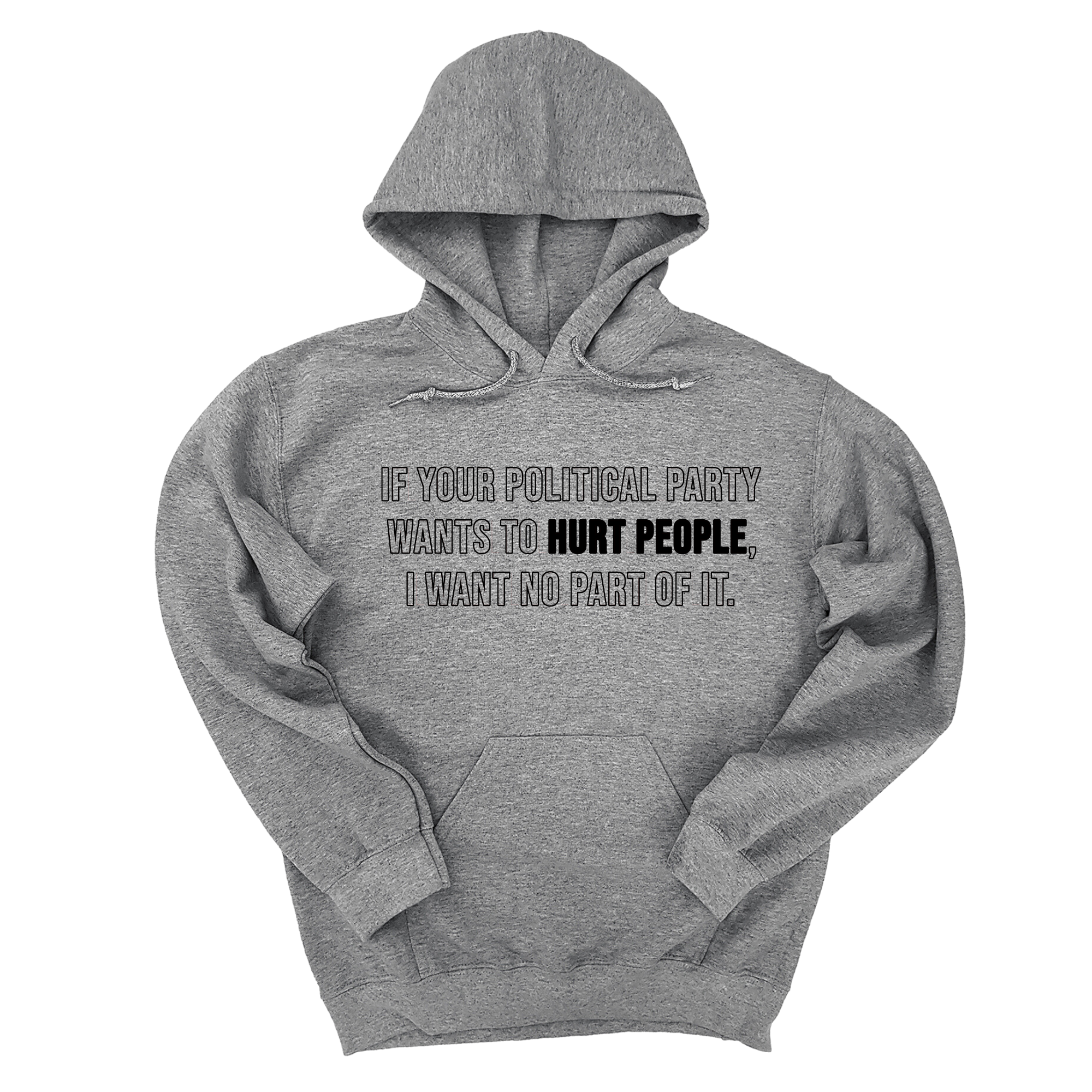 *HOODIE* If Your Political Party Wants to Hurt People, I Want No Part of It Unisex Hoodie-Hoodie-The Original God Ain't Petty But I Am