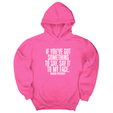 *HOODIE* If You’ve Got Something to Say, Say It to My Face Unisex Hoodie-Hoodie-The Original God Ain't Petty But I Am