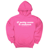 *HOODIE* If petty was a Mama Unisex Hoodie-Hoodie-The Original God Ain't Petty But I Am