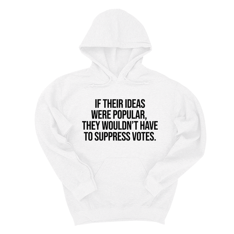 *HOODIE* If their Ideas were Popular, They wouldn’t have to Suppress Votes Unisex Hoodie-Hoodie-The Original God Ain't Petty But I Am