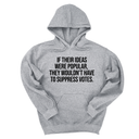 *HOODIE* If their Ideas were Popular, They wouldn’t have to Suppress Votes Unisex Hoodie-Hoodie-The Original God Ain't Petty But I Am
