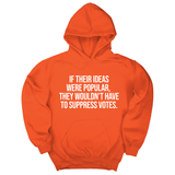 *HOODIE* If their Ideas were Popular, They wouldn’t have to Suppress Votes Unisex Hoodie-Hoodie-The Original God Ain't Petty But I Am