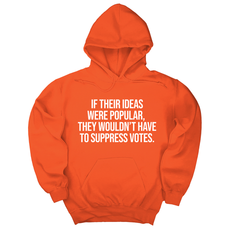 *HOODIE* If their Ideas were Popular, They wouldn’t have to Suppress Votes Unisex Hoodie-Hoodie-The Original God Ain't Petty But I Am