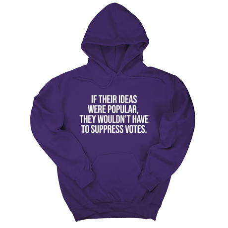 *HOODIE* If their Ideas were Popular, They wouldn’t have to Suppress Votes Unisex Hoodie-Hoodie-The Original God Ain't Petty But I Am