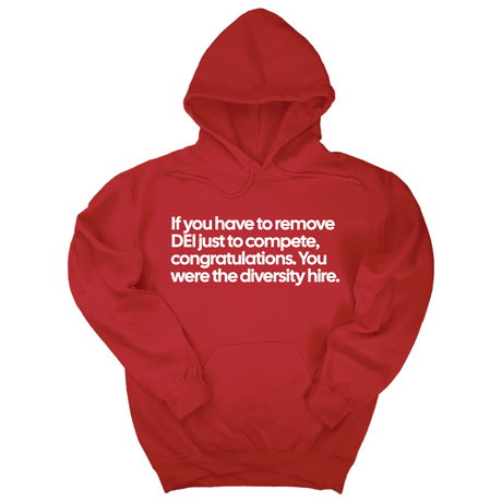 *HOODIE* If you have to remove DEI just to compete, congratulations. You were the diversity hire Unisex Hoodie-Hoodie-The Original God Ain't Petty But I Am
