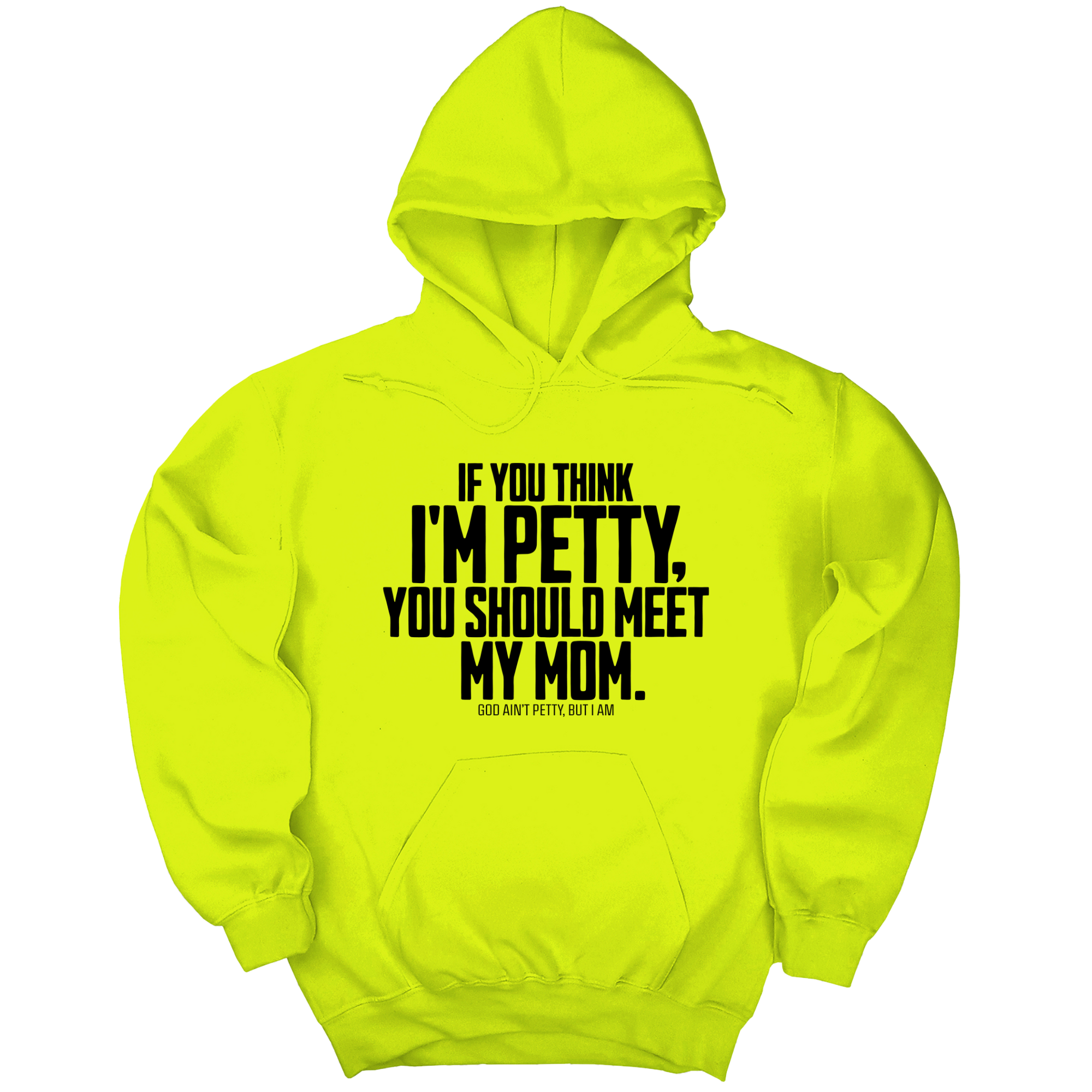 *HOODIE* If you think I'm Petty, you should meet my Mom Unisex Hoodie-Hoodie-The Original God Ain't Petty But I Am