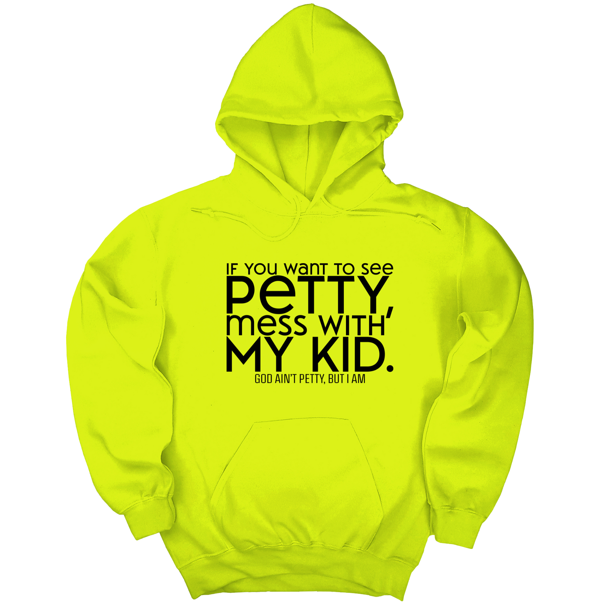 *HOODIE* If you want to see petty, mess with my kids Unisex Hoodie-Hoodie-The Original God Ain't Petty But I Am