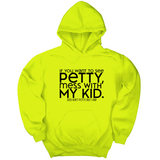 *HOODIE* If you want to see petty, mess with my kids Unisex Hoodie-Hoodie-The Original God Ain't Petty But I Am