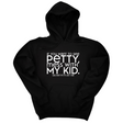 *HOODIE* If you want to see petty, mess with my kids Unisex Hoodie-Hoodie-The Original God Ain't Petty But I Am