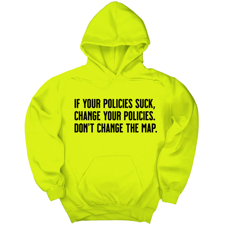 *HOODIE* If your policies suck, change your policies. Don’t change the map Unisex Hoodie-Hoodie-The Original God Ain't Petty But I Am