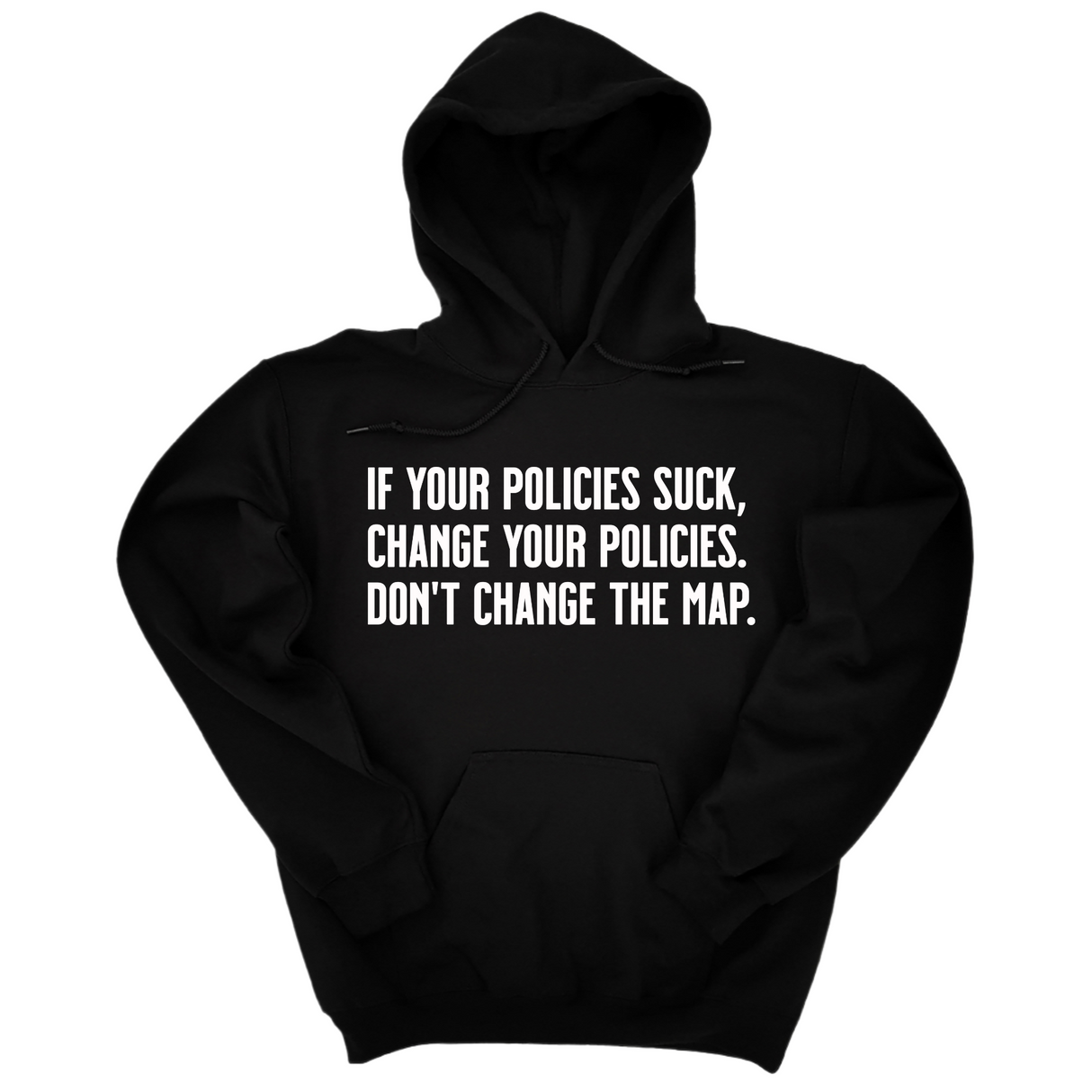 *HOODIE* If your policies suck, change your policies. Don’t change the map Unisex Hoodie-Hoodie-The Original God Ain't Petty But I Am