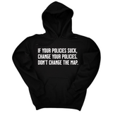 *HOODIE* If your policies suck, change your policies. Don’t change the map Unisex Hoodie-Hoodie-The Original God Ain't Petty But I Am