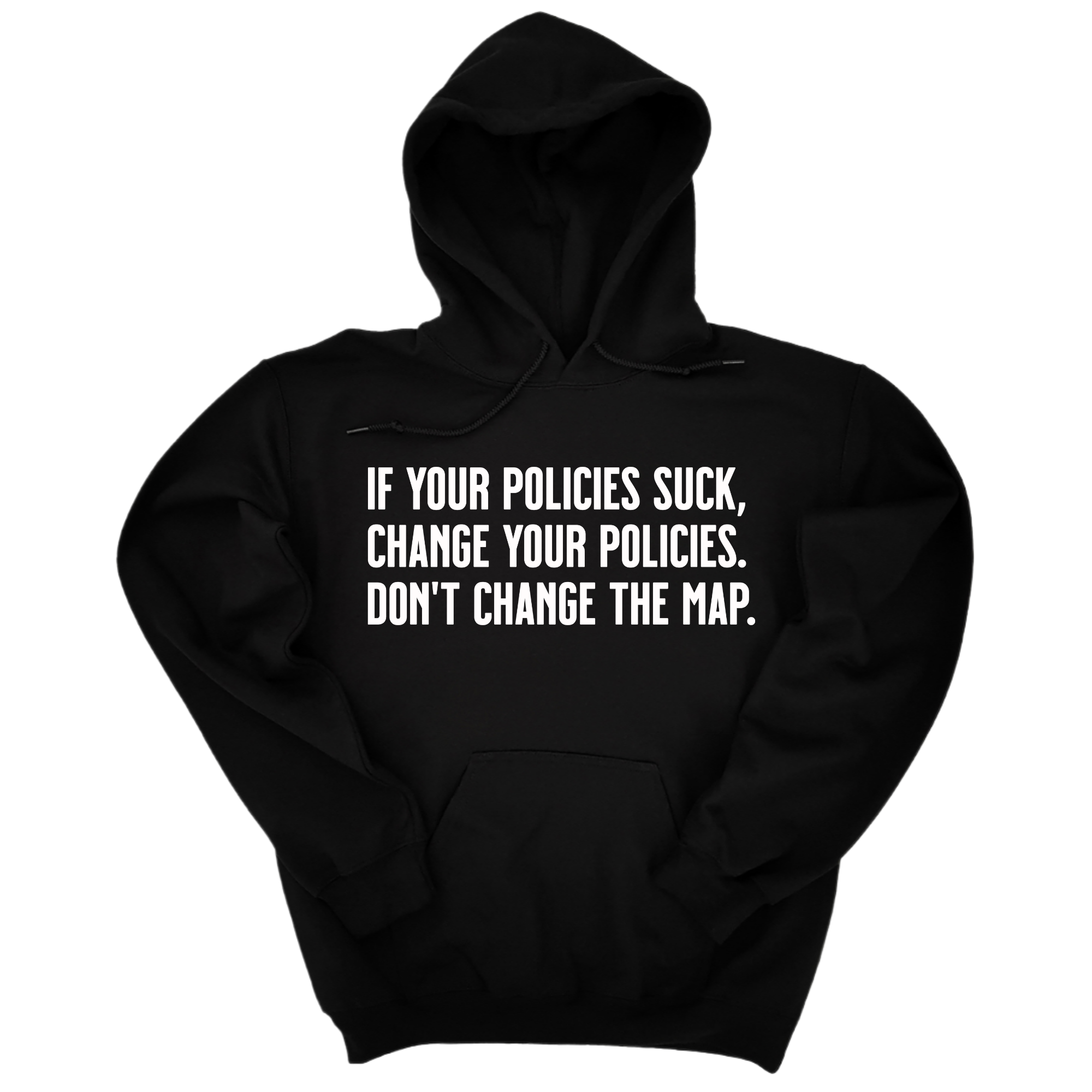 *HOODIE* If your policies suck, change your policies. Don’t change the map Unisex Hoodie-Hoodie-The Original God Ain't Petty But I Am
