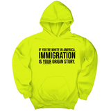 *HOODIE* If you're white in America, IMMIGRATION is your origin story Unisex Hoodie-Hoodie-The Original God Ain't Petty But I Am