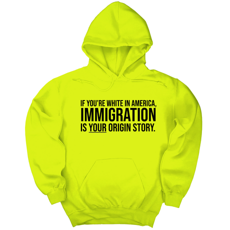 *HOODIE* If you're white in America, IMMIGRATION is your origin story Unisex Hoodie-Hoodie-The Original God Ain't Petty But I Am