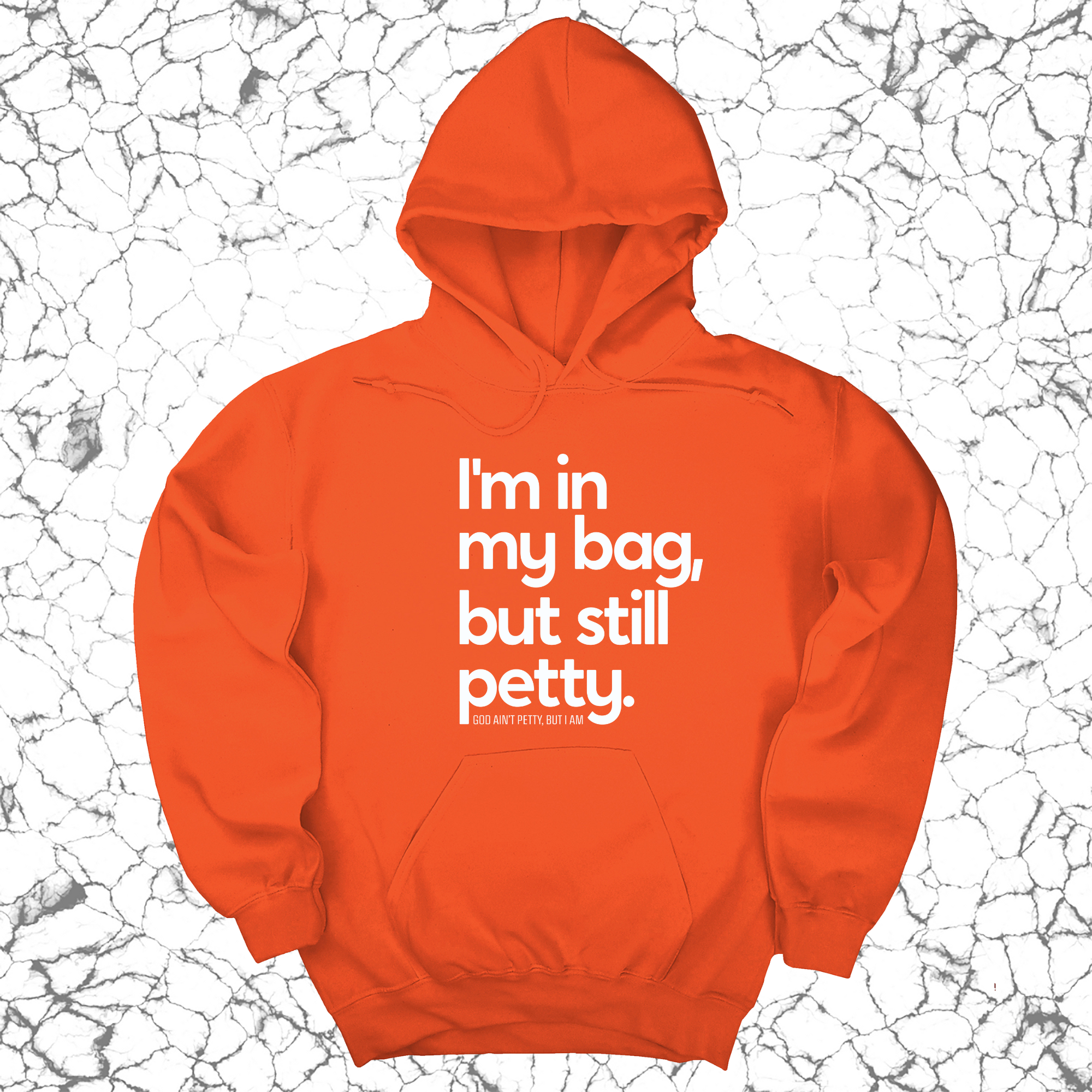 *HOODIE* I'm In My Bag, but Still Petty Unisex Hoodie-Hoodie-The Original God Ain't Petty But I Am