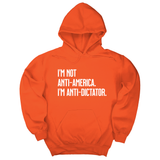 *HOODIE* I’m Not Anti-America. I’m Anti-Dictator Unisex Hoodie-Hoodie-The Original God Ain't Petty But I Am