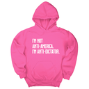 *HOODIE* I’m Not Anti-America. I’m Anti-Dictator Unisex Hoodie-Hoodie-The Original God Ain't Petty But I Am