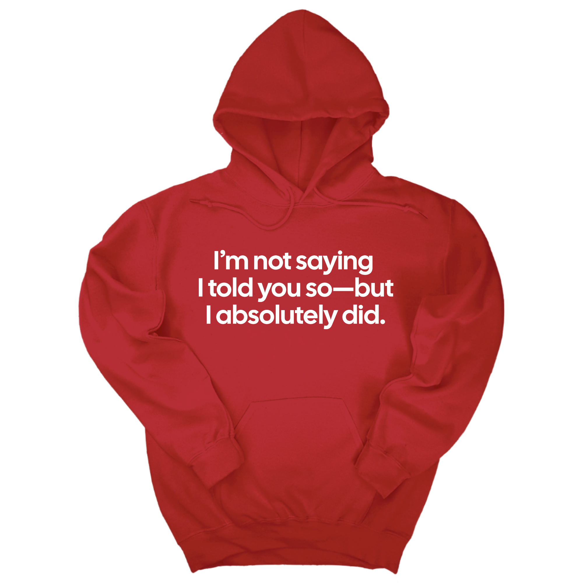 *HOODIE* I’m Not Saying I Told You So—But I Absolutely Did Unisex Hoodie-Hoodie-The Original God Ain't Petty But I Am