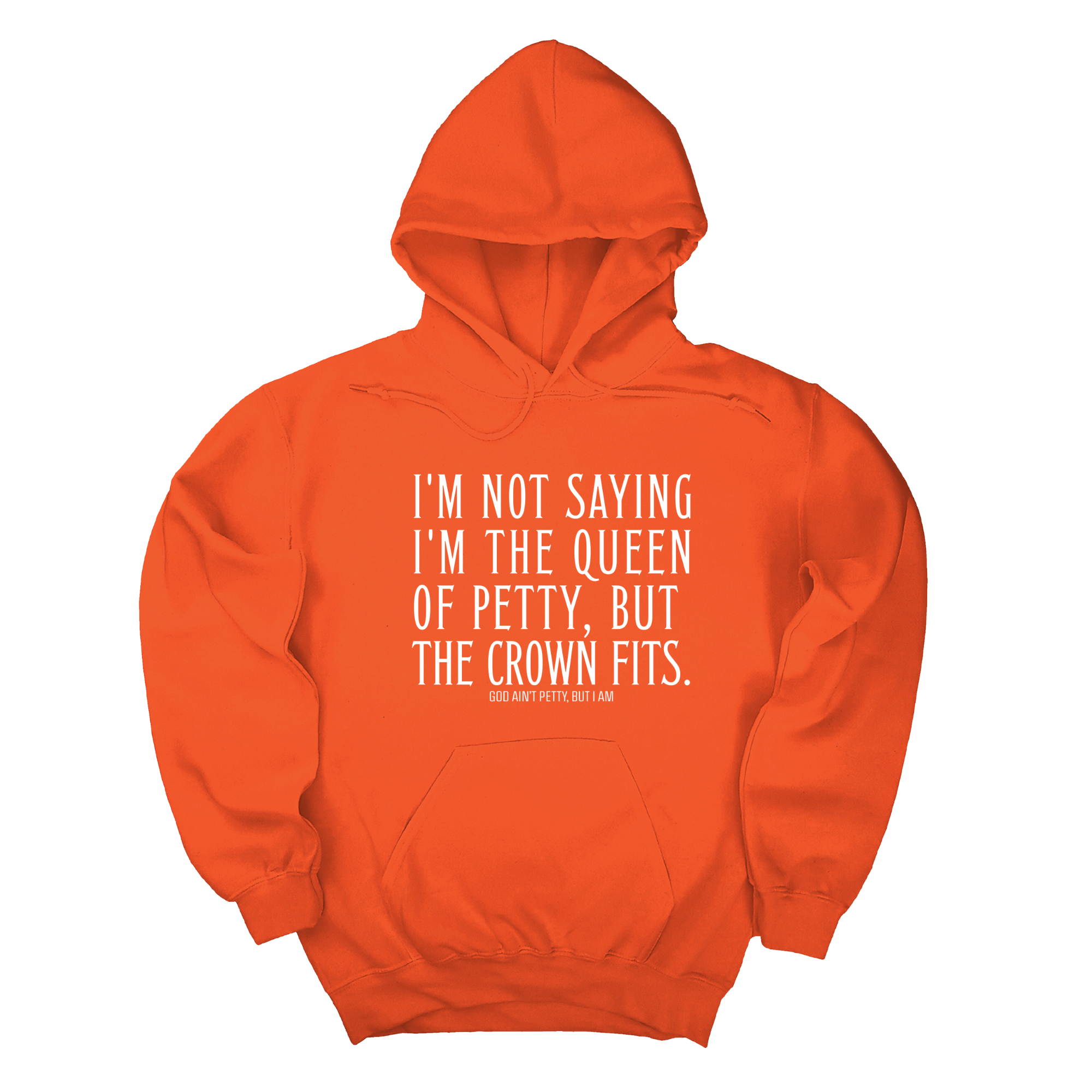 *HOODIE* I'm Not Saying I'm the Queen of Petty, But the Crown Fits Unisex Hoodie-Hoodie-The Original God Ain't Petty But I Am