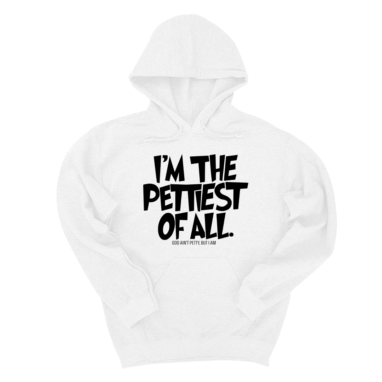 *HOODIE* I'm Pettiest of All Unisex Hoodie-Hoodie-The Original God Ain't Petty But I Am