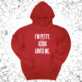 *HOODIE* I'm Petty, but Jesus still loves me Unisex Hoodie-Hoodie-The Original God Ain't Petty But I Am