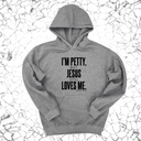 *HOODIE* I'm Petty, but Jesus still loves me Unisex Hoodie-Hoodie-The Original God Ain't Petty But I Am