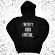 *HOODIE* I'm Petty, but Jesus still loves me Unisex Hoodie-Hoodie-The Original God Ain't Petty But I Am