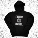 *HOODIE* I'm Petty, but Jesus still loves me Unisex Hoodie-Hoodie-The Original God Ain't Petty But I Am