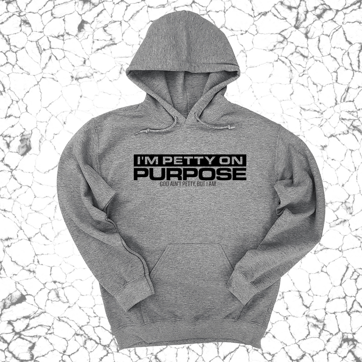 *HOODIE* I'm Petty on Purpose Unisex Hoodie-Hoodie-The Original God Ain't Petty But I Am