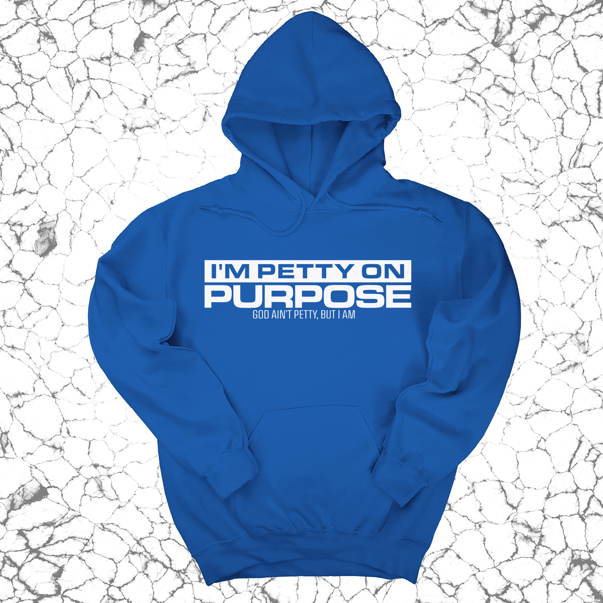 *HOODIE* I'm Petty on Purpose Unisex Hoodie-Hoodie-The Original God Ain't Petty But I Am