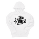 *HOODIE* I'm Standing on Pettiness Unisex Hoodie-Hoodie-The Original God Ain't Petty But I Am