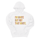 *HOODIE* I’m White But Not That White Unisex Hoodie (Fall Colors 🍁)-Hoodie-The Original God Ain't Petty But I Am