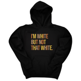 *HOODIE* I’m White But Not That White Unisex Hoodie (Fall Colors 🍁)-Hoodie-The Original God Ain't Petty But I Am
